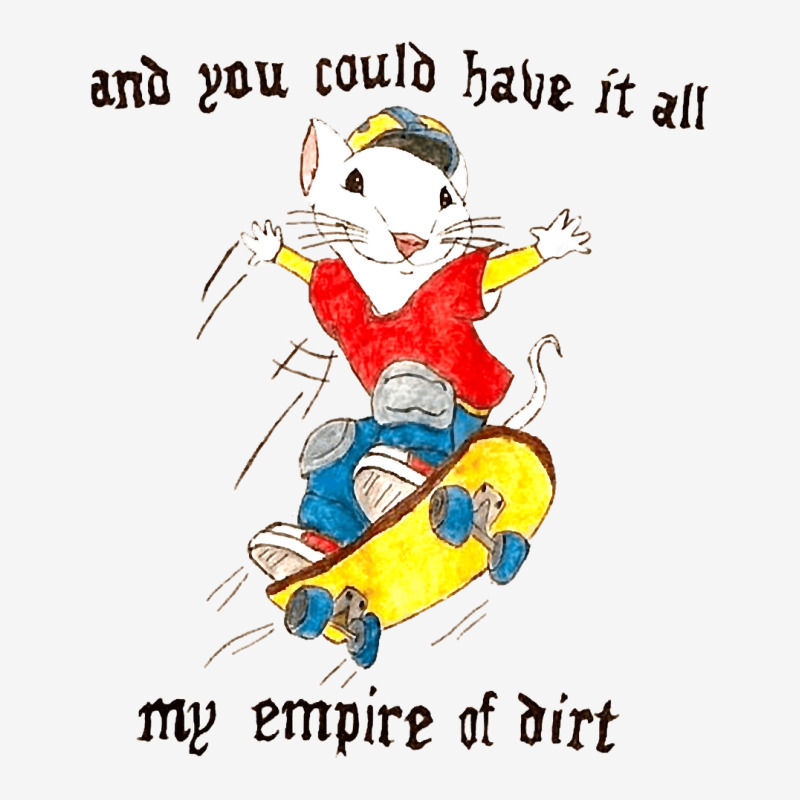 Stuart Little You Could Have It All My Empire Of Dirt Skateboard Meme  Magic Mug | Artistshot