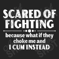 Scared Of Fighting Because Whaif They Choke Me Quote For Men Women 3/4 Sleeve Shirt | Artistshot