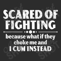 Scared Of Fighting Because Whaif They Choke Me Quote For Men Women Exclusive T-shirt | Artistshot