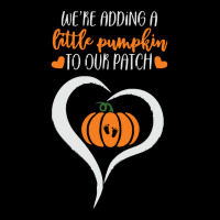 Pumpkin Halloween T  Shirt We're Adding A Little Pumpkin To Our Patch Long Sleeve Shirts | Artistshot