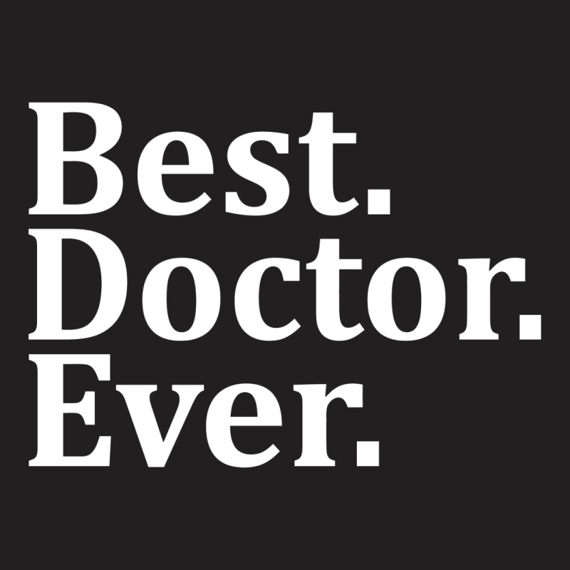 Best Doctor Ever T-shirt | Artistshot