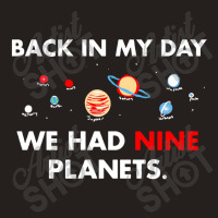 Back In My Day We Had Nine Planets Tank Top | Artistshot