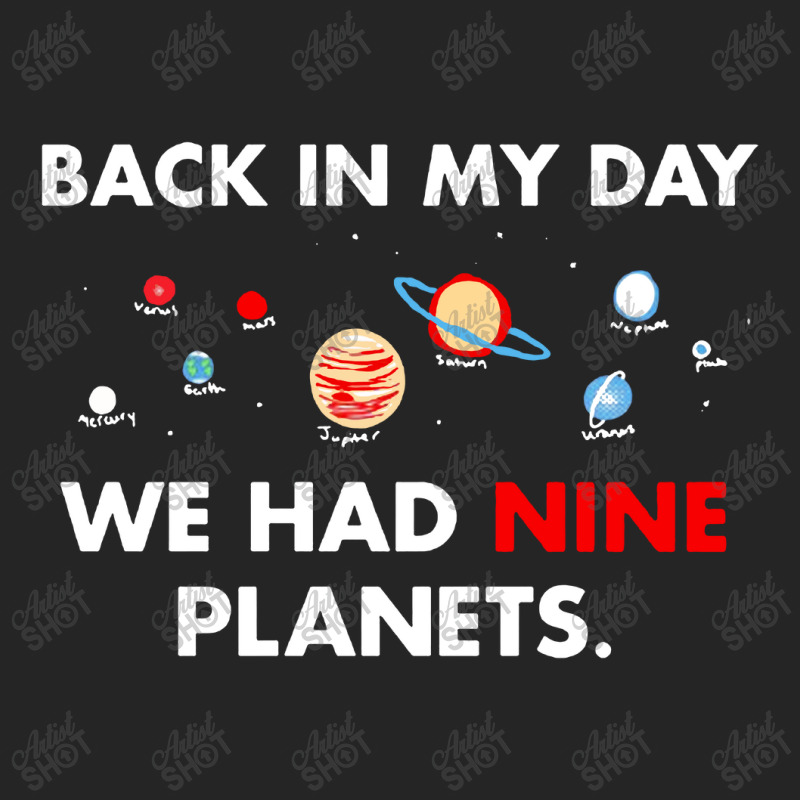 Back In My Day We Had Nine Planets Unisex Hoodie by JossApparel | Artistshot