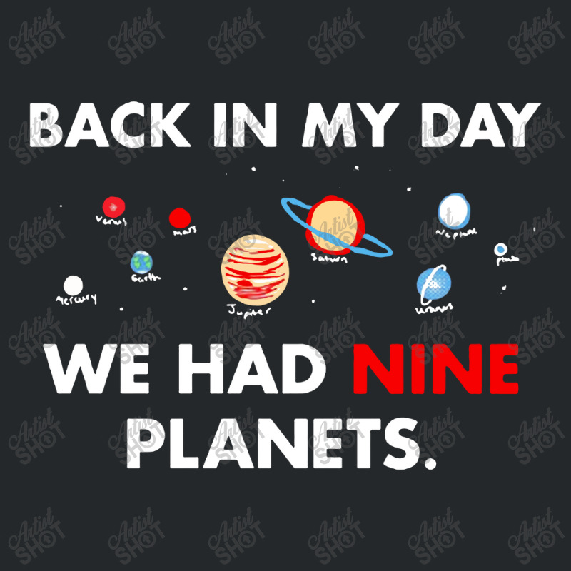 Back In My Day We Had Nine Planets Crewneck Sweatshirt by JossApparel | Artistshot