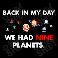 Back In My Day We Had Nine Planets Long Sleeve Shirts | Artistshot