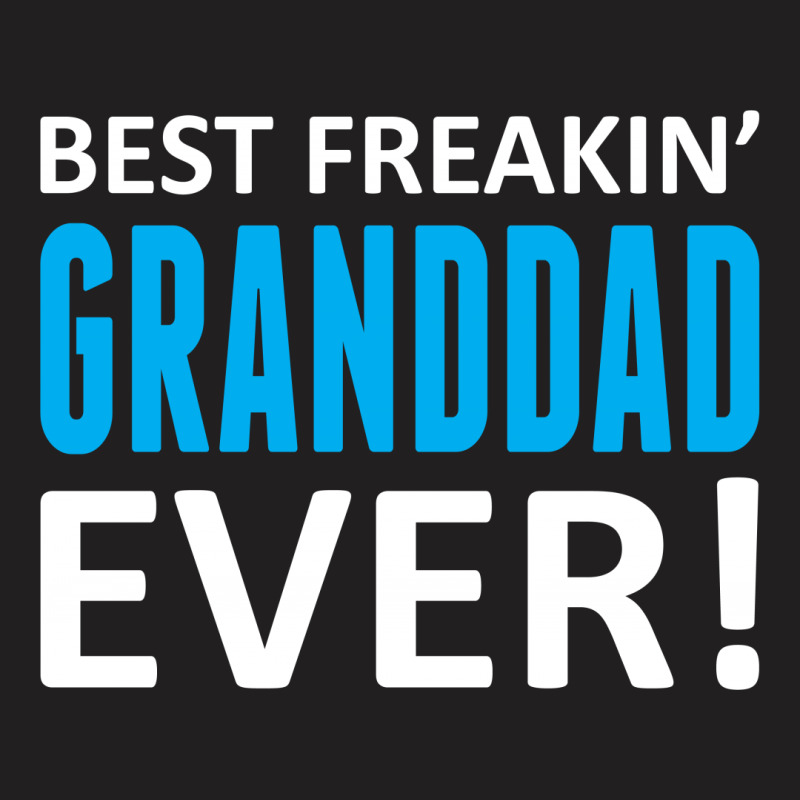 Best Freakin' Granddad Ever T-shirt | Artistshot
