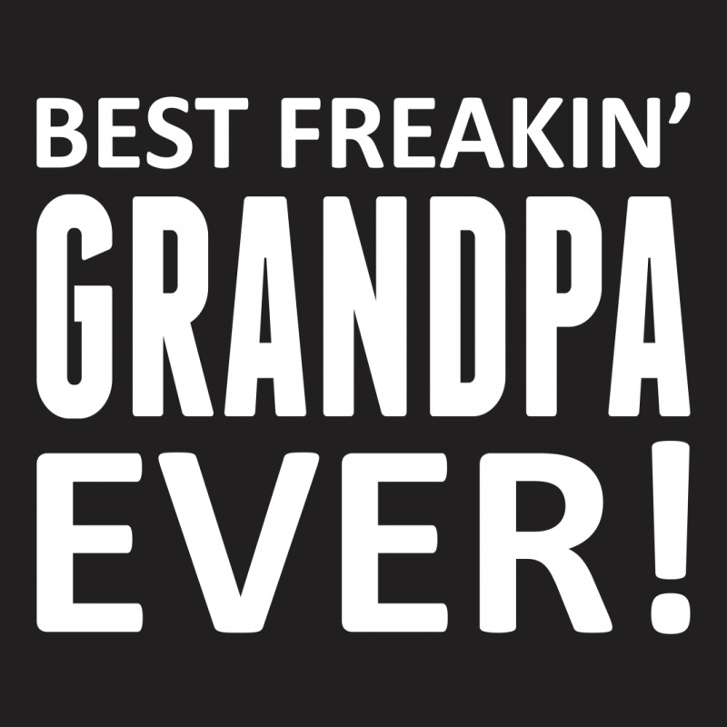 Best Freakin' Grandpa Ever T-shirt | Artistshot