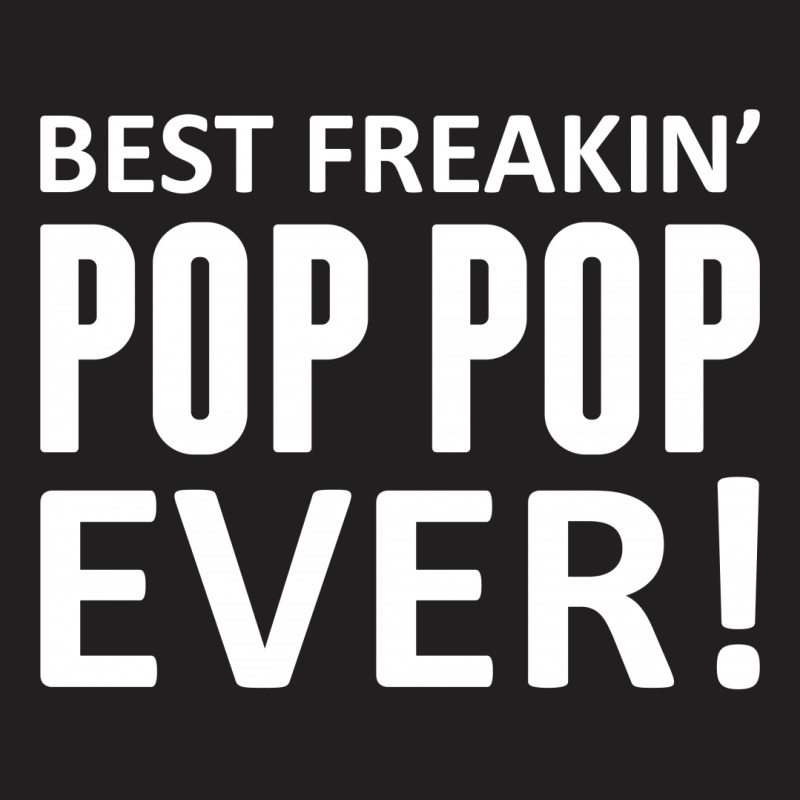 Best Freakin' Pop Pop Ever T-shirt | Artistshot