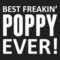 Best Freakin' Poppy Ever T-shirt | Artistshot