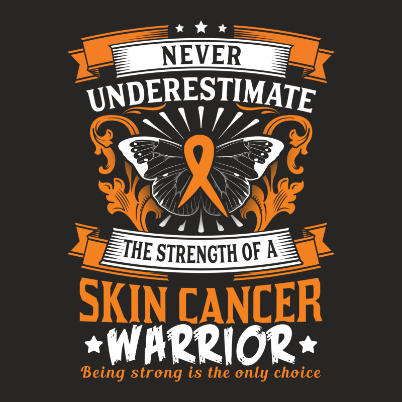 Never Underestimate The Strength Of A Skin Cancer Warrior Ladies Fitted T-shirt | Artistshot