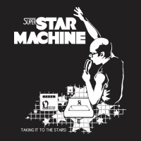 Super Star Machine, The Super Star Machine, Super Star, Machine, Super T-shirt | Artistshot