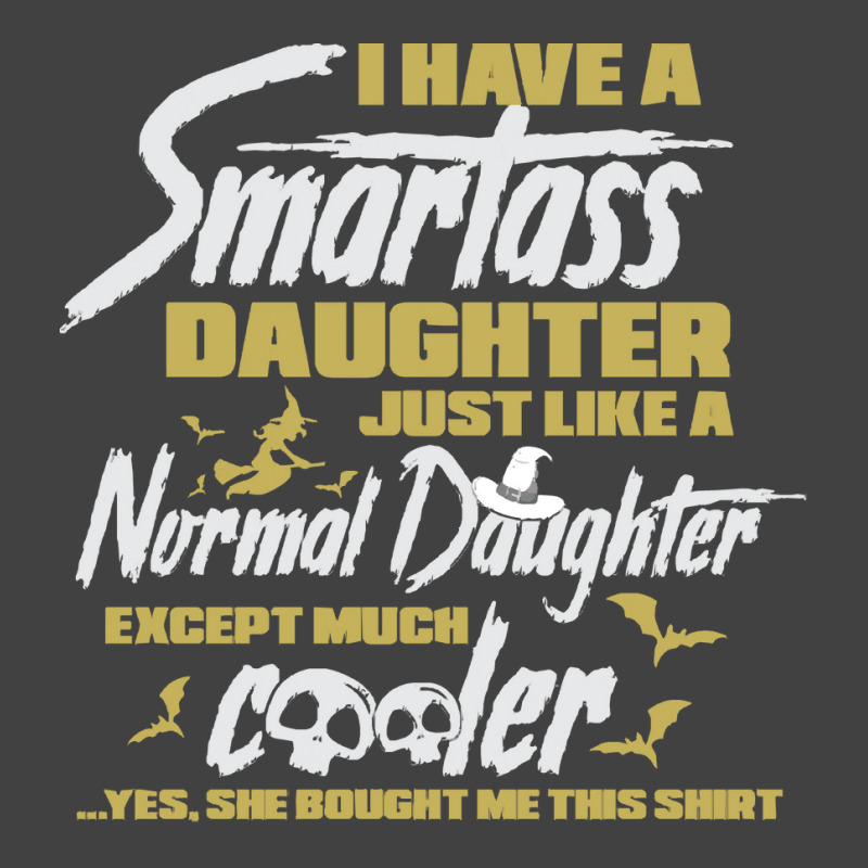 Halloween T  Shirt I Have A Smartass Daughter Just Like A Normal Daugh Vintage T-shirt | Artistshot