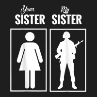 My Sister Is In Army Military Proud Brother Gifts Classic T-shirt | Artistshot