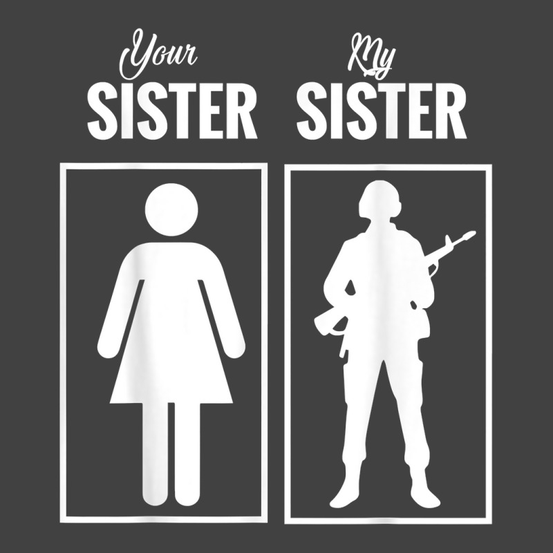 My Sister Is In Army Military Proud Brother Gifts Vintage T-Shirt by MarjorieWillie | Artistshot