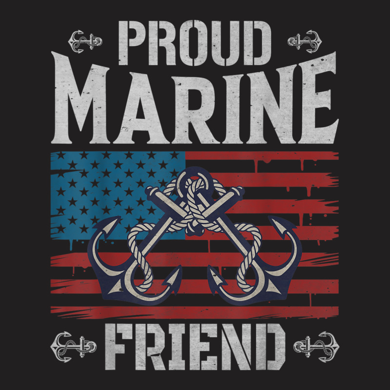 Proud Marine Friend T-Shirt by Shirt | Artistshot