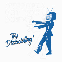 Dystopian Got You Down Try Dissociating Funny Coffee Mug | Artistshot