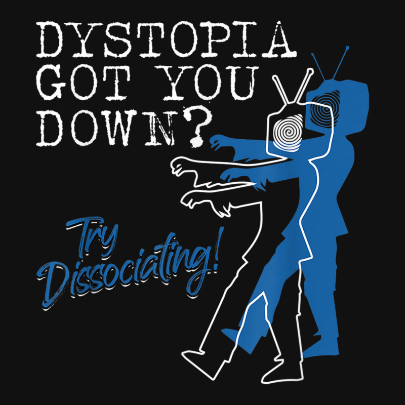 Dystopian Got You Down Try Dissociating Funny Portrait Canvas Print | Artistshot