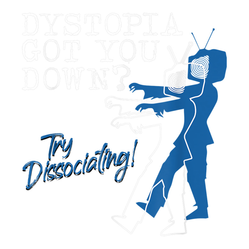 Dystopian Got You Down Try Dissociating Funny Sticker | Artistshot