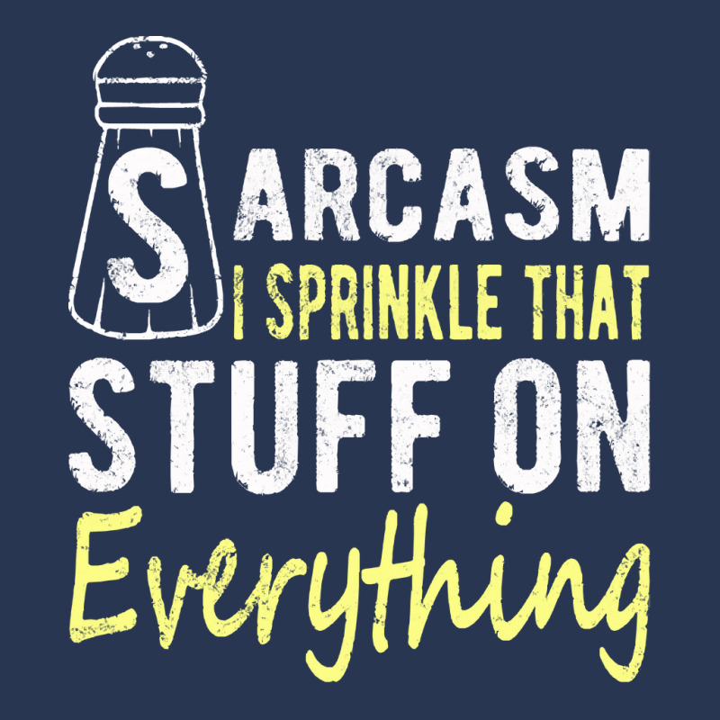 Sarcasm Lover T  Shirt Sarcasm I Sprinkle That Stuff On Everything, Fu Men Denim Jacket | Artistshot