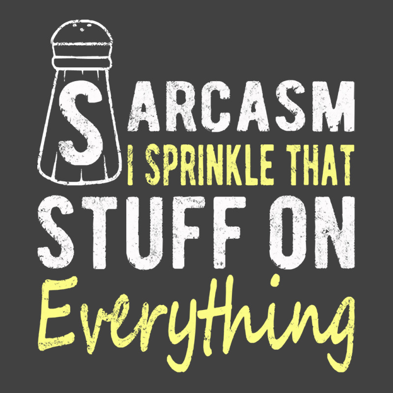 Sarcasm Lover T  Shirt Sarcasm I Sprinkle That Stuff On Everything, Fu Vintage T-shirt | Artistshot