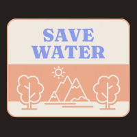 Save Water T  Shirt Save Water   Forest Environment T  Shirt Tank Top | Artistshot