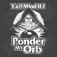 Y All Mind If I Ponder My Orb Vintage T-shirt | Artistshot