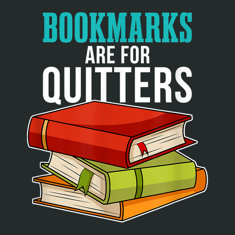 Funny Reader Reading Literary I Bookmarks Are For Quitters Women's Triblend Scoop T-shirt by RiekertAlennah | Artistshot