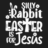 Christian Cute Easter Silly Rabbit Easter Is For Jesus Classic T-shirt | Artistshot