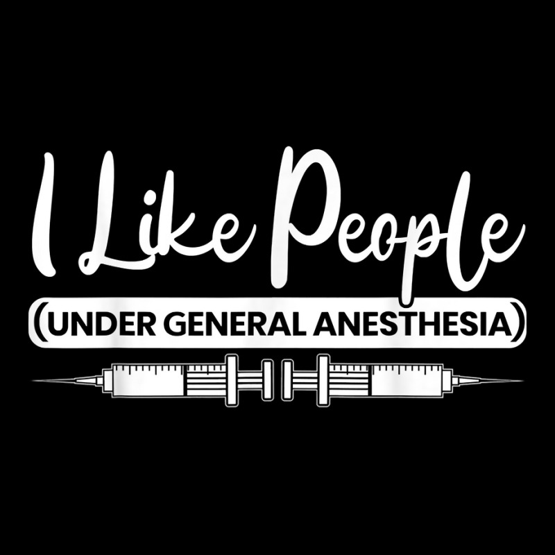 I Like People Under General Anesthesia Medical Healthcare Long Sleeve Shirts | Artistshot