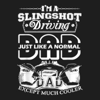 T Shirt Slingshot - I'ma Slingshot Driving Dad Shirt Classic T-shirt | Artistshot