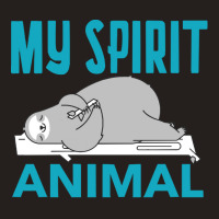 Sloth Funny T  Shirtsloth Is My Spirit Animal T  Shirt Tank Top | Artistshot