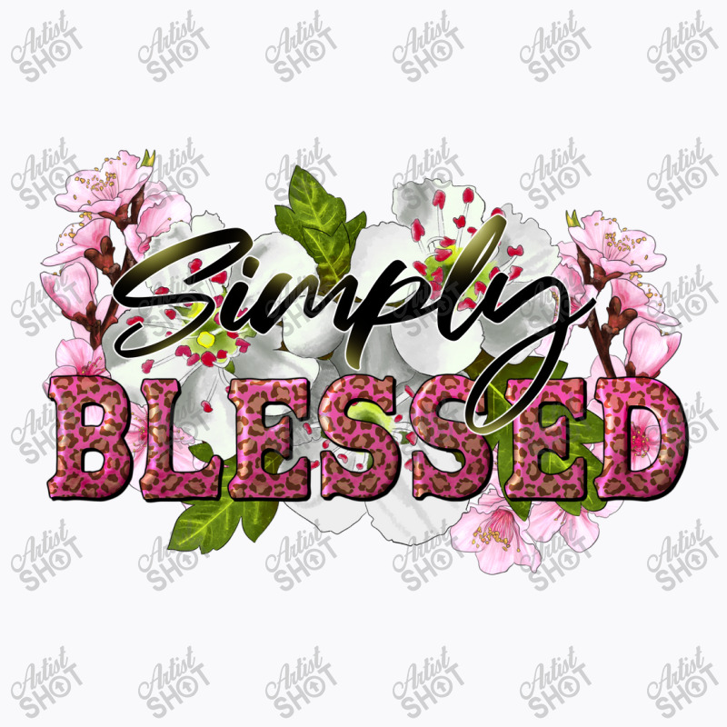 Simply Blessed With Flowers T-shirt | Artistshot