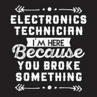 Funny Electronics Technician Shirt T-shirt | Artistshot