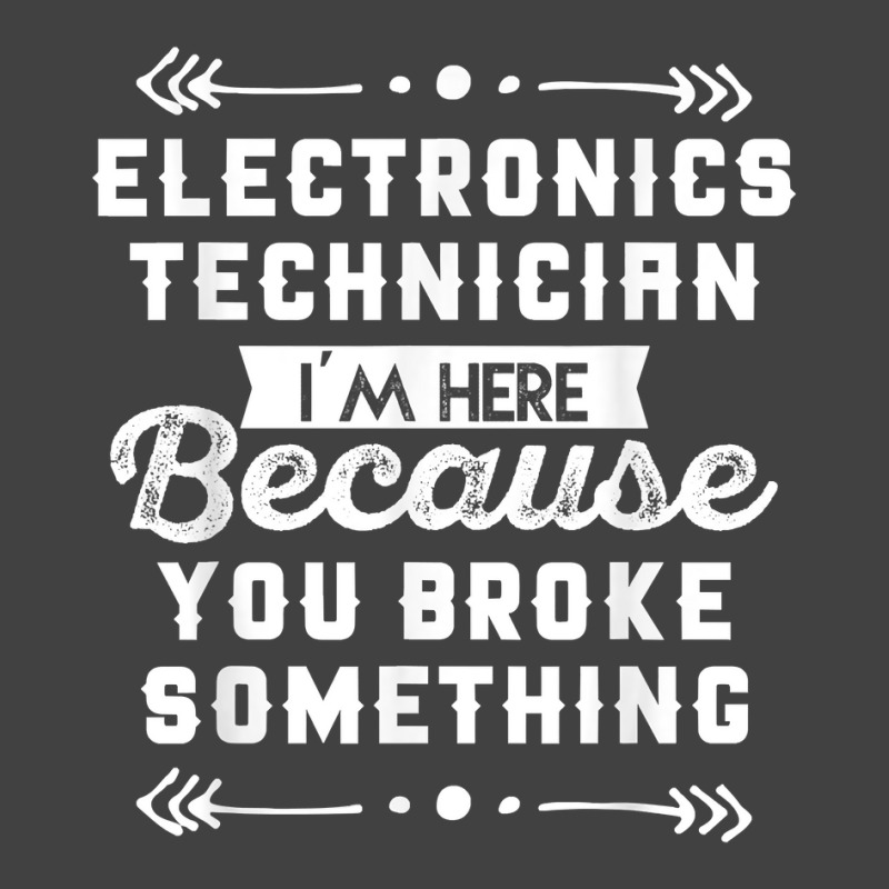 Funny Electronics Technician Shirt Vintage T-Shirt by cm-arts | Artistshot