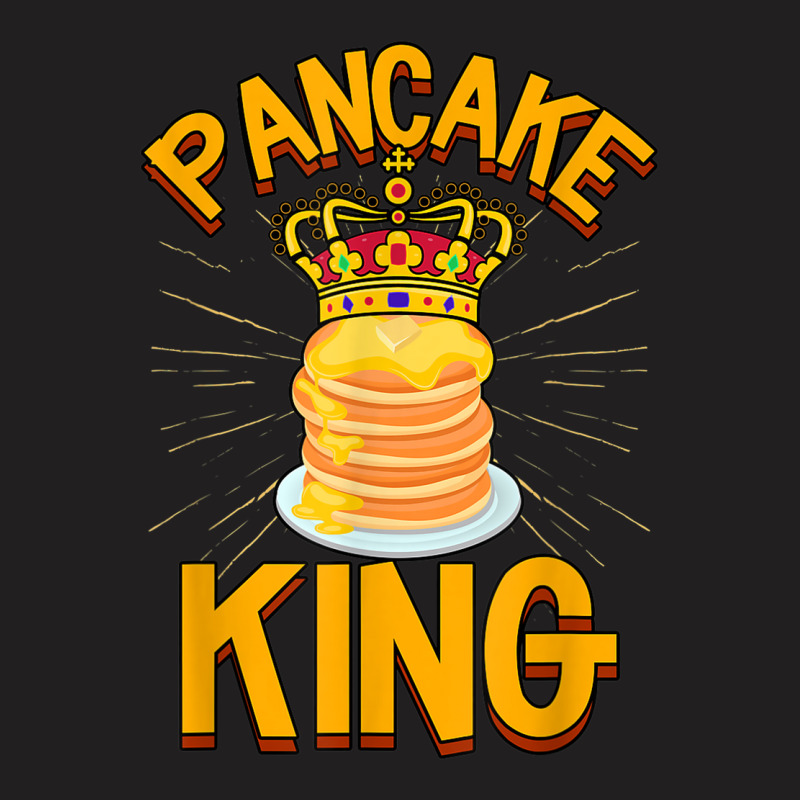 Pancake King Pancake Maker T-shirt | Artistshot