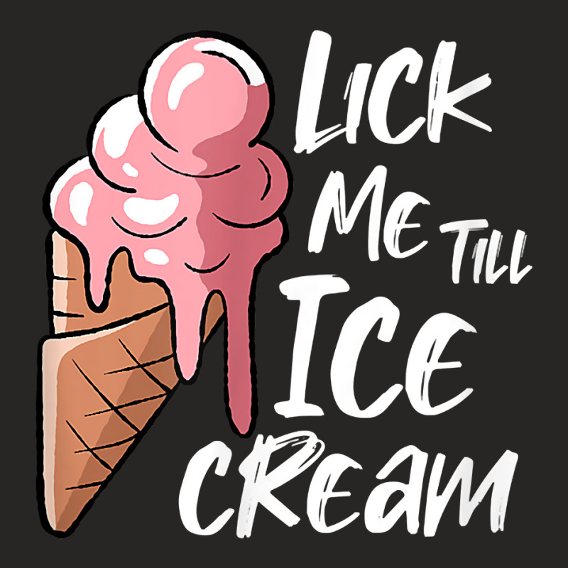 Lick Me Till Ice Cream T Shirt Ladies Fitted T-Shirt by cm-arts | Artistshot