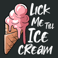 Lick Me Till Ice Cream T Shirt Women's Triblend Scoop T-shirt | Artistshot