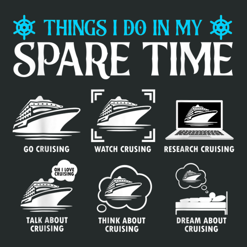 Things I Do In My Spare Time Cruising Crusaders Funny Cruise Women's Triblend Scoop T-shirt | Artistshot