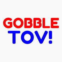 Gobble Tov! T-shirt | Artistshot