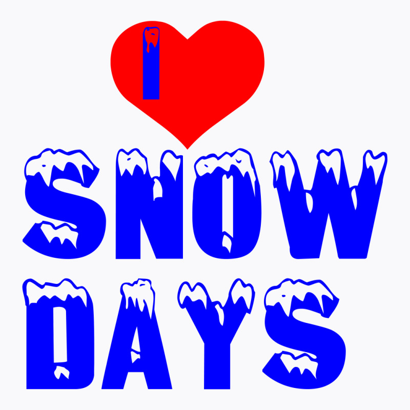 I Love Snow Days T-shirt | Artistshot