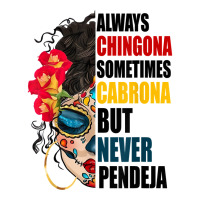 Always Chingona Sometimes Cabrona But Never Pendeja Movement T Shirt 3/4 Sleeve Shirt | Artistshot