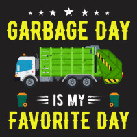 Garbage Day Truck T  Shirt Garbage Day Is My Favorite Day Sanitation W T-shirt | Artistshot