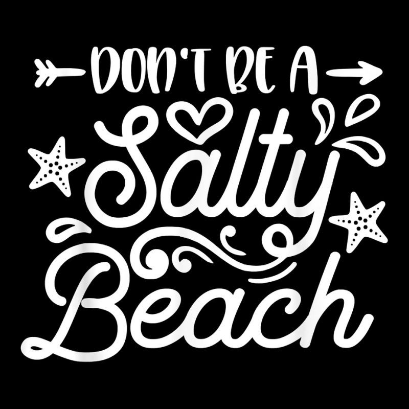 Don_t Be A Salty Beach Summertime Summer Beach Vacation Zipper Hoodie | Artistshot