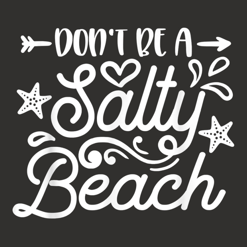 Don_t Be A Salty Beach Summertime Summer Beach Vacation Champion Hoodie | Artistshot