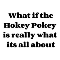 What If The Hokey Pokey Is Really What Its All About Men's Long Sleeve Pajama Set | Artistshot