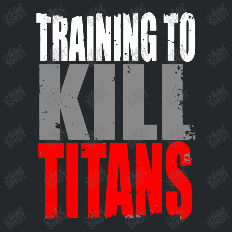 Training To Kill Titans , Titan Crewneck Sweatshirt | Artistshot