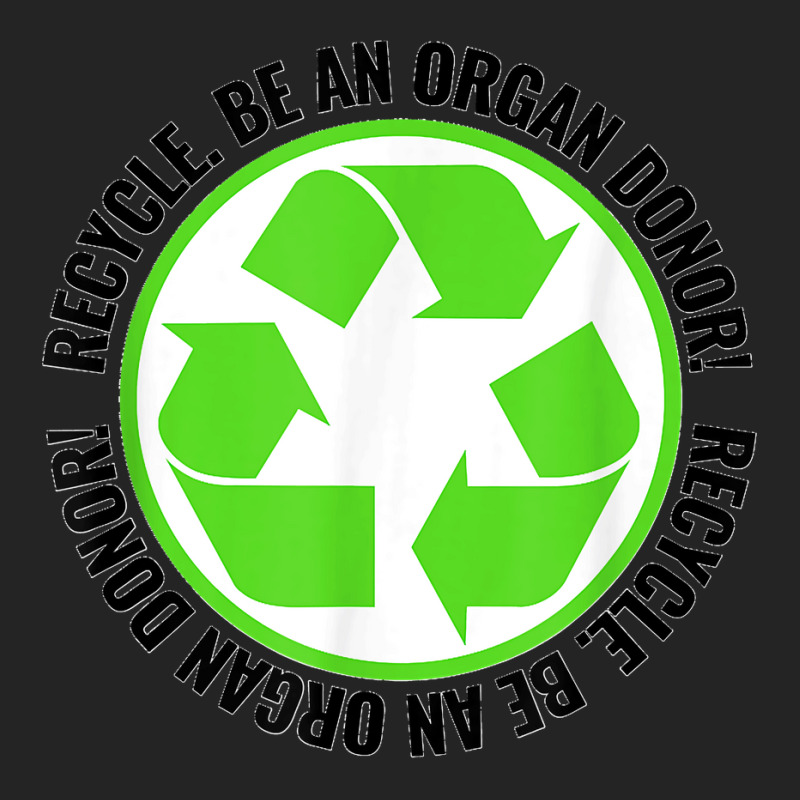 Recycle Become An Organ Donor Organ Donation Black And Green T Shirt 3/4 Sleeve Shirt by MilesDanialMayberry | Artistshot