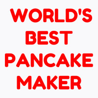 World's Best Pancake Maker T-shirt | Artistshot