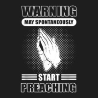 Warning May Spontaneously Start Preaching   Pastor Preacher Classic T-shirt | Artistshot