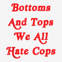 Bottoms And Tops We All Hate Cops Funny T Shirt Adjustable Cap | Artistshot